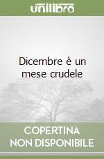 Dicembre è un mese crudele libro