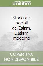 Storia dei popoli dell'Islam. L'Islam moderno