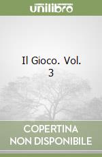 Il Gioco. Vol. 3 libro