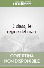 J class, le regine del mare libro