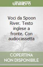 Voci da Spoon River. Testo inglese a fronte. Con audiocassetta libro