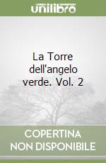 La Torre dell'angelo verde. Vol. 2 libro