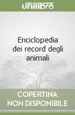 Enciclopedia dei record degli animali libro