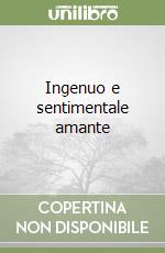 Ingenuo e sentimentale amante libro