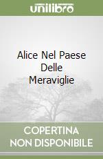 Alice Nel Paese Delle Meraviglie libro