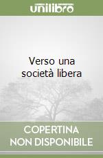 Verso una società libera libro