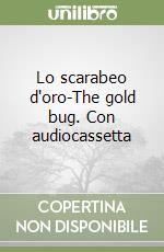 Lo scarabeo d'oro-The gold bug. Con audiocassetta libro