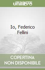 Io, Federico Fellini