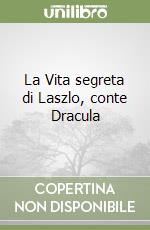 La Vita segreta di Laszlo, conte Dracula libro