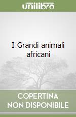 I Grandi animali africani libro