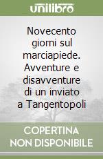 Novecento giorni sul marciapiede. Avventure e disavventure di un inviato a Tangentopoli libro