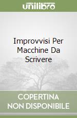 Improvvisi Per Macchine Da Scrivere libro