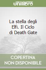 La stella degli Elfi. Il Ciclo di Death Gate (2) libro