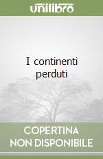 I continenti perduti