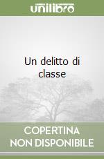 Un delitto di classe libro