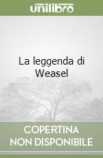 La leggenda di Weasel libro