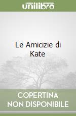Le Amicizie di Kate libro