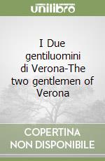 I Due gentiluomini di Verona-The two gentlemen of Verona libro