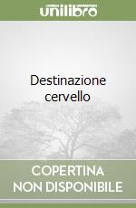 Destinazione cervello libro