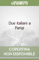 Due italiani a Parigi libro