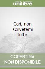 Cari, non scrivetemi tutto libro