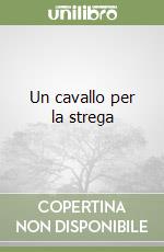 Un cavallo per la strega libro