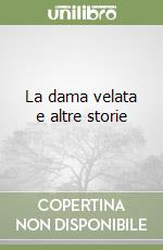 La dama velata e altre storie libro