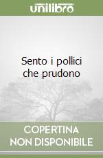 Sento i pollici che prudono libro