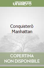 Conquisterò Manhattan libro