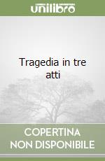 Tragedia in tre atti libro usato
