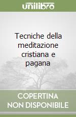 Tecniche della meditazione cristiana e pagana libro