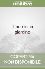 I nemici in giardino libro