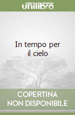 In tempo per il cielo libro