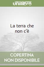 La terra che non c'è