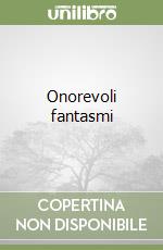 Onorevoli fantasmi libro