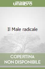 Il Male radicale libro