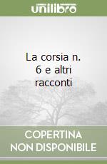 La corsia n. 6 e altri racconti libro