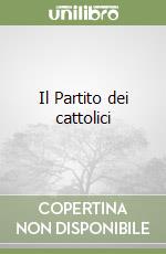 Il Partito dei cattolici libro