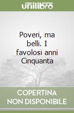 Poveri, ma belli. I favolosi anni Cinquanta