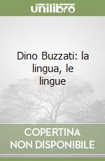 Dino Buzzati: la lingua, le lingue libro