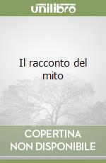 Il racconto del mito libro