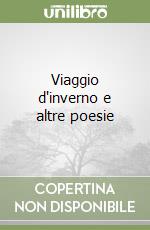 Viaggio d'inverno e altre poesie libro