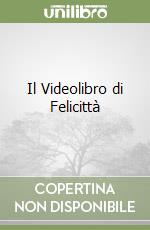 Il Videolibro di Felicittà libro