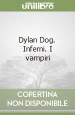 Dylan Dog. Inferni. I vampiri libro