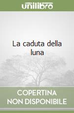 La caduta della luna libro