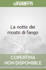 La notte dei mostri di fango libro