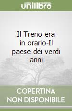 Il Treno era in orario-Il paese dei verdi anni