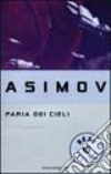 Il paria dei cieli libro di Asimov Isaac