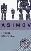 I robot dell'alba libro