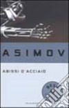 Abissi d'acciaio libro di Asimov Isaac